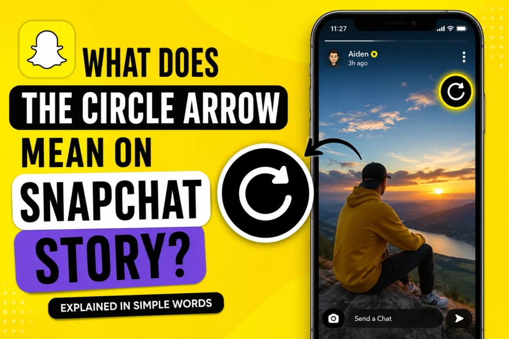What Does the Circle Arrow Mean on Snapchat Story